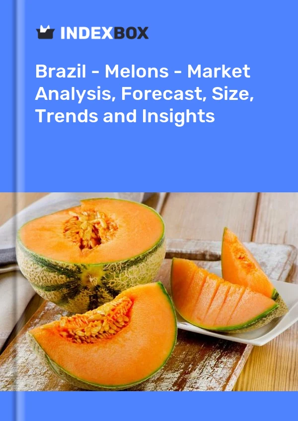 报告 巴西 - 甜瓜 - 市场分析、预测、规模、趋势和见解 for 499$