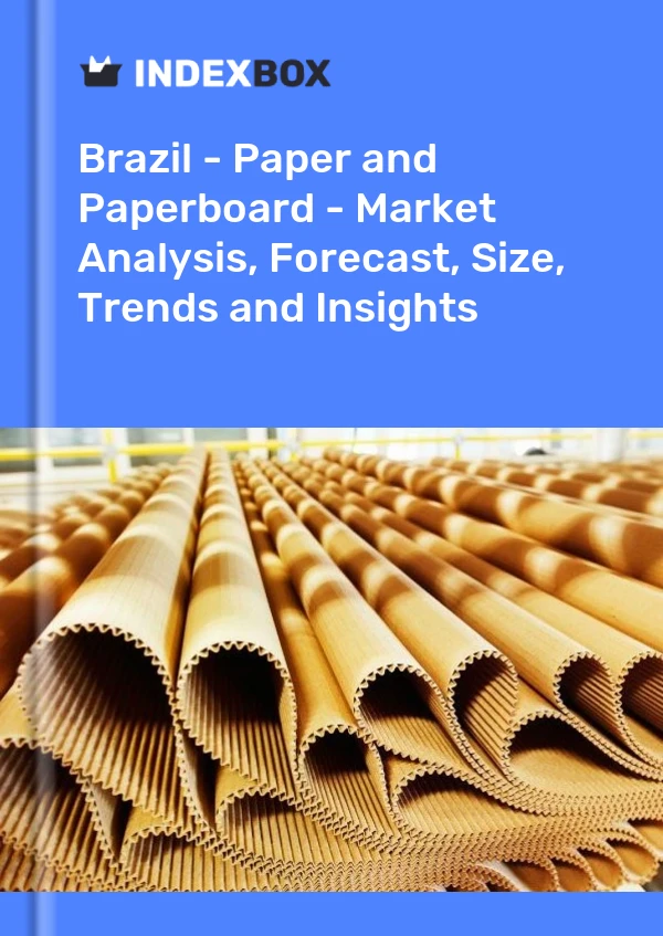 报告 巴西 - 纸和纸板 - 市场分析、预测、规模、趋势和见解 for 499$