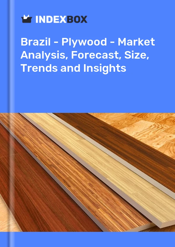 巴西 - 胶合板 - 市场分析、预测、规模、趋势和见解