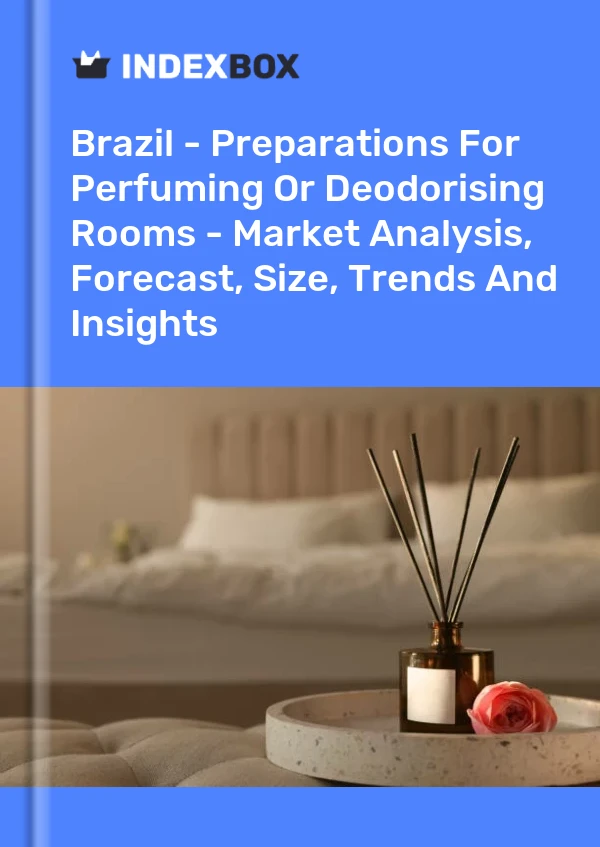 报告 巴西 - 房间加香或除臭的准备工作 - 市场分析、预测、规模、趋势和见解 for 499$