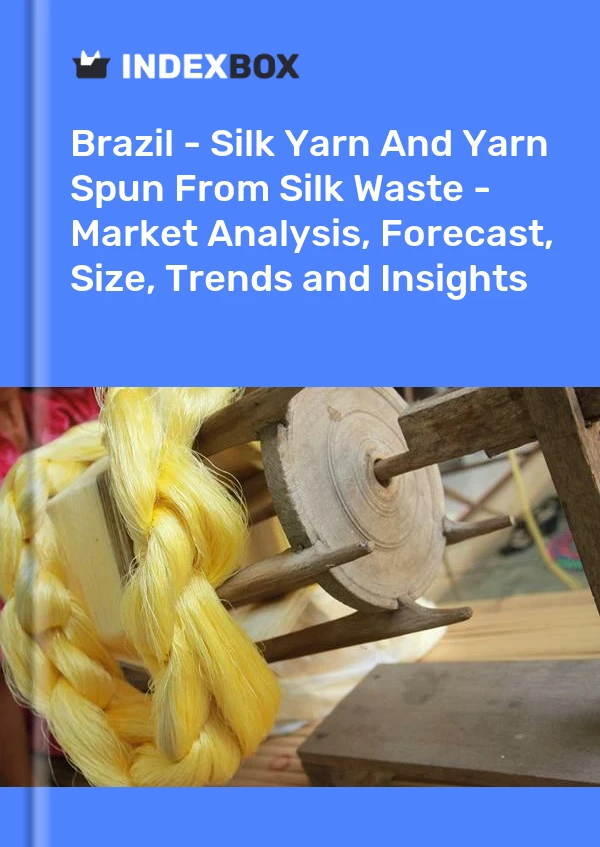 报告 巴西 - 丝绸纱线和废丝纺纱线 - 市场分析、预测、规模、趋势和见解 for 499$