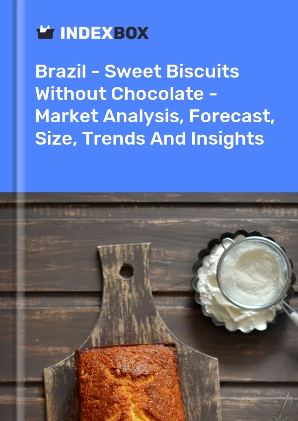 报告 巴西 - 不含巧克力的甜饼干 - 市场分析、预测、规模、趋势和见解 for 499$