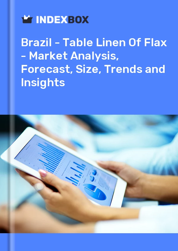 Report Brazil - Table Linen of Flax - Market Analysis, Forecast, Size, Trends and Insights for 499$