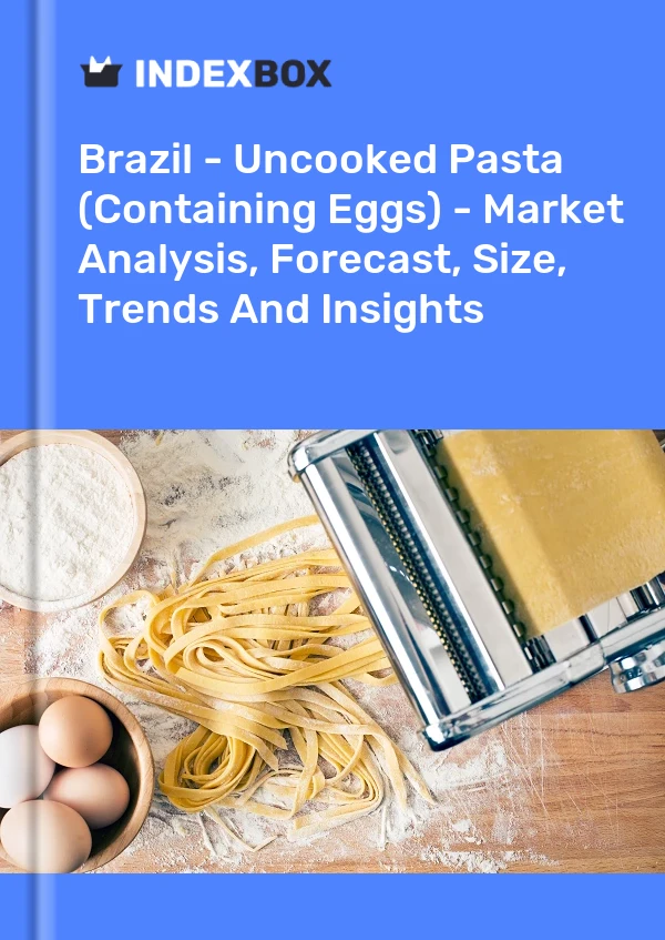 报告 巴西 - 生意大利面（含鸡蛋） - 市场分析、预测、规模、趋势和洞察 for 499$