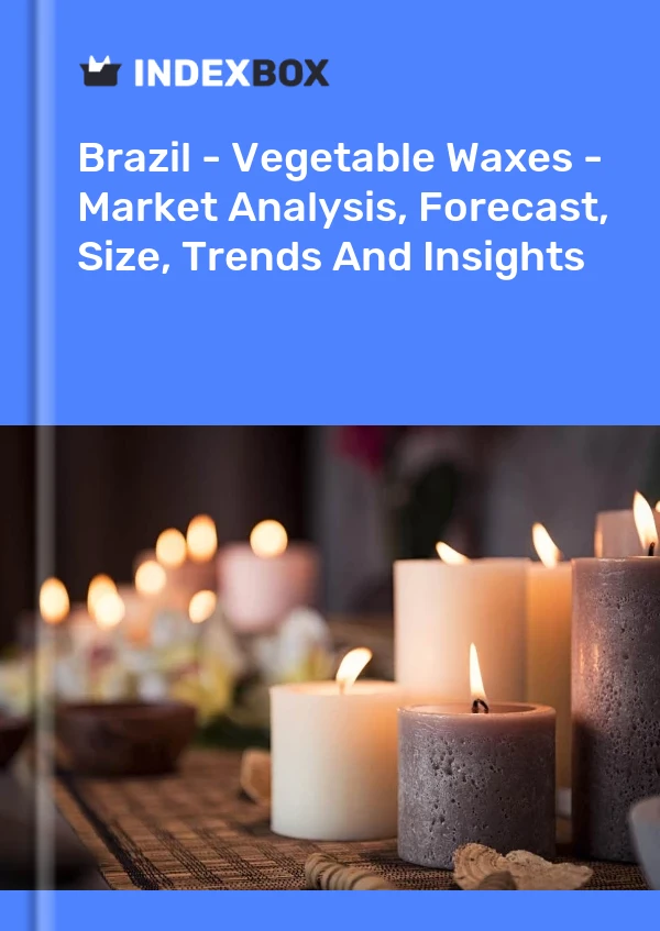 报告 巴西 - 植物蜡 - 市场分析、预测、规模、趋势和见解 for 499$