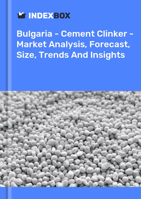 Bulgaria - Cement Clinker - Market Analysis, Forecast, Size, Trends And Insights