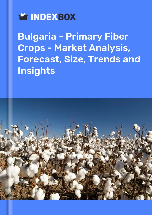 报告 保加利亚 - 初级纤维作物 - 市场分析、预测、规模、趋势和见解 for 499$