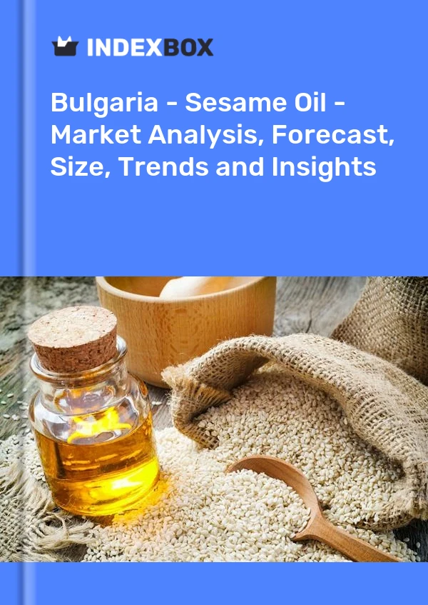 Report Bulgaria - Sesame Oil - Market Analysis, Forecast, Size, Trends and Insights for 499$