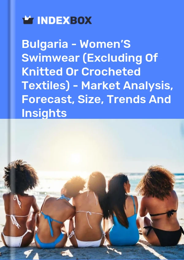 Bulgaria - Women’S Swimwear (Excluding Of Knitted Or Crocheted Textiles) - Market Analysis, Forecast, Size, Trends And Insights