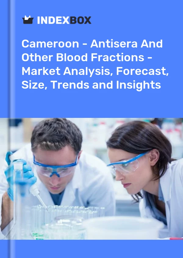 Report Cameroon - Antisera and Other Blood Fractions - Market Analysis, Forecast, Size, Trends and Insights for 499$