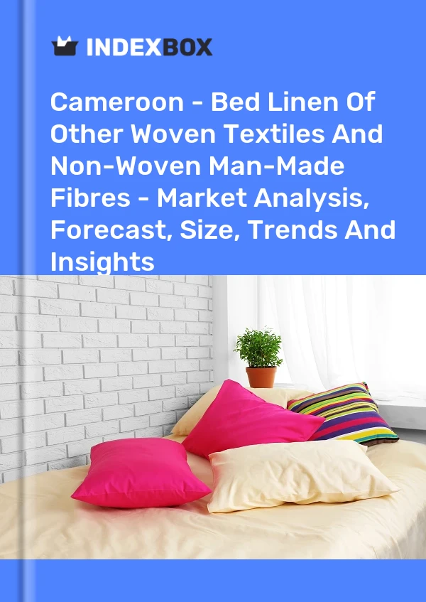 Report Cameroon - Bed Linen of Other Woven Textiles and Non-Woven Man-Made Fibres - Market Analysis, Forecast, Size, Trends and Insights for 499$
