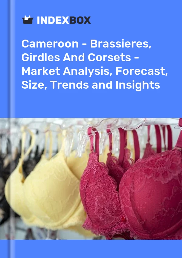 Report Cameroon - Brassieres, Girdles and Corsets - Market Analysis, Forecast, Size, Trends and Insights for 499$