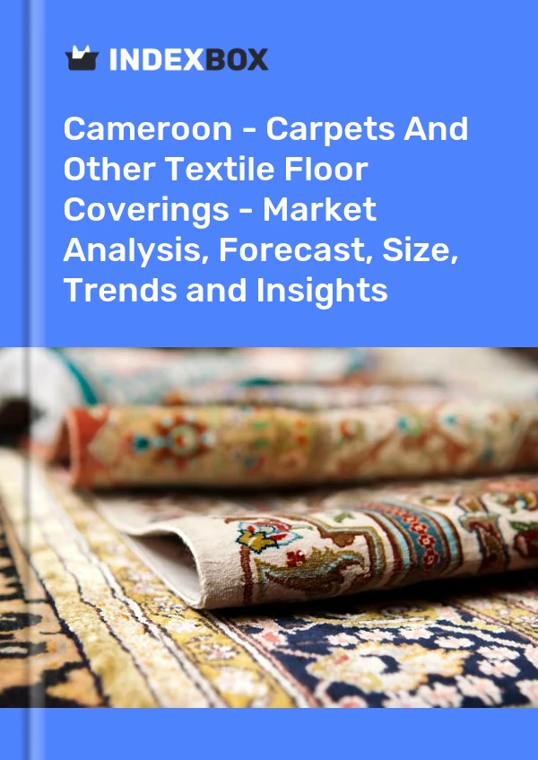 Report Cameroon - Carpets and Other Textile Floor Coverings - Market Analysis, Forecast, Size, Trends and Insights for 499$