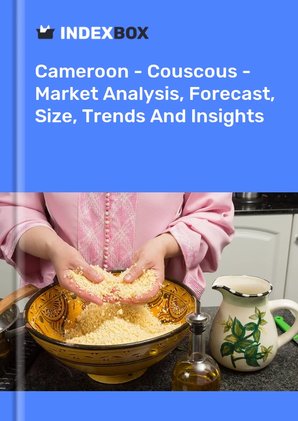 Report Cameroon - Couscous - Market Analysis, Forecast, Size, Trends and Insights for 499$