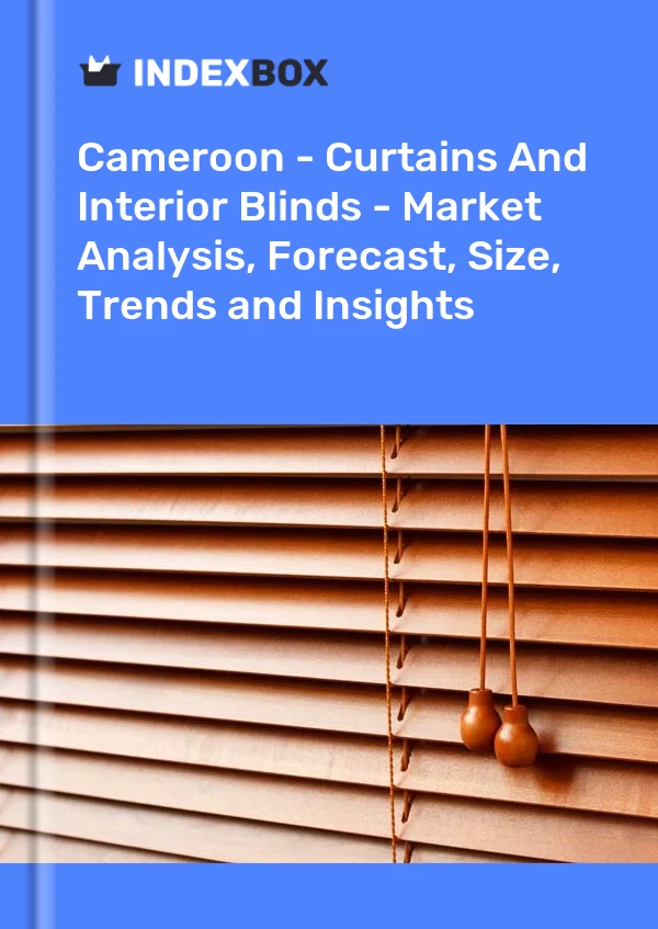 Report Cameroon - Curtains and Interior Blinds - Market Analysis, Forecast, Size, Trends and Insights for 499$