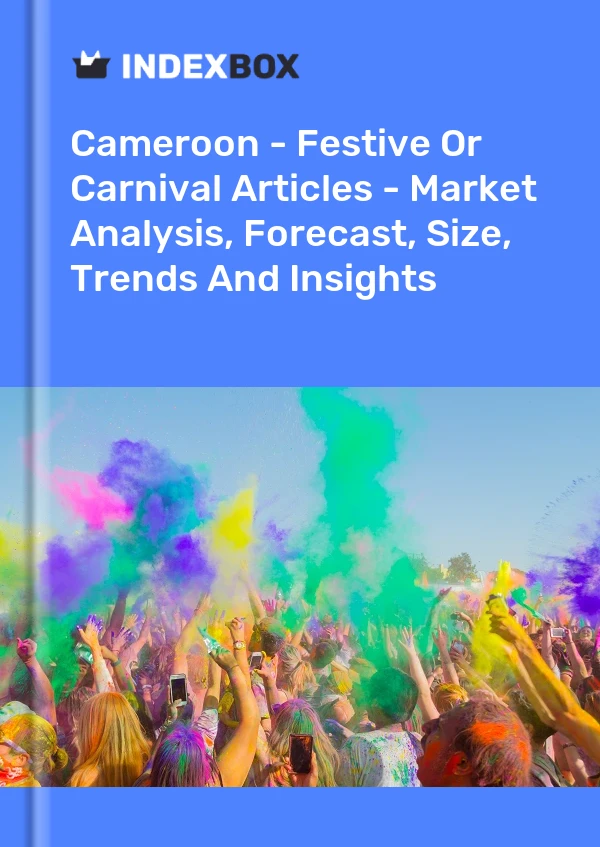 Report Cameroon - Festive or Carnival Articles - Market Analysis, Forecast, Size, Trends and Insights for 499$