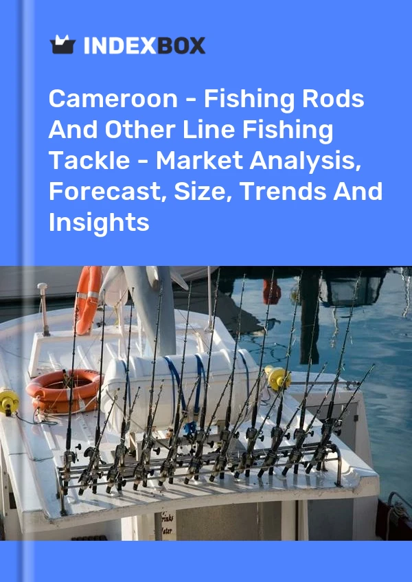 Report Cameroon - Fishing Rods and Other Line Fishing Tackle - Market Analysis, Forecast, Size, Trends and Insights for 499$