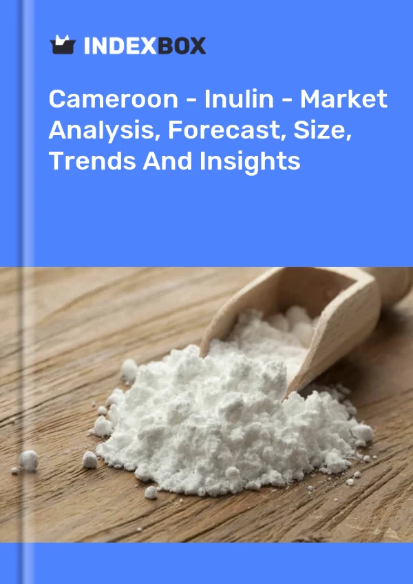 Report Cameroon - Inulin - Market Analysis, Forecast, Size, Trends and Insights for 499$