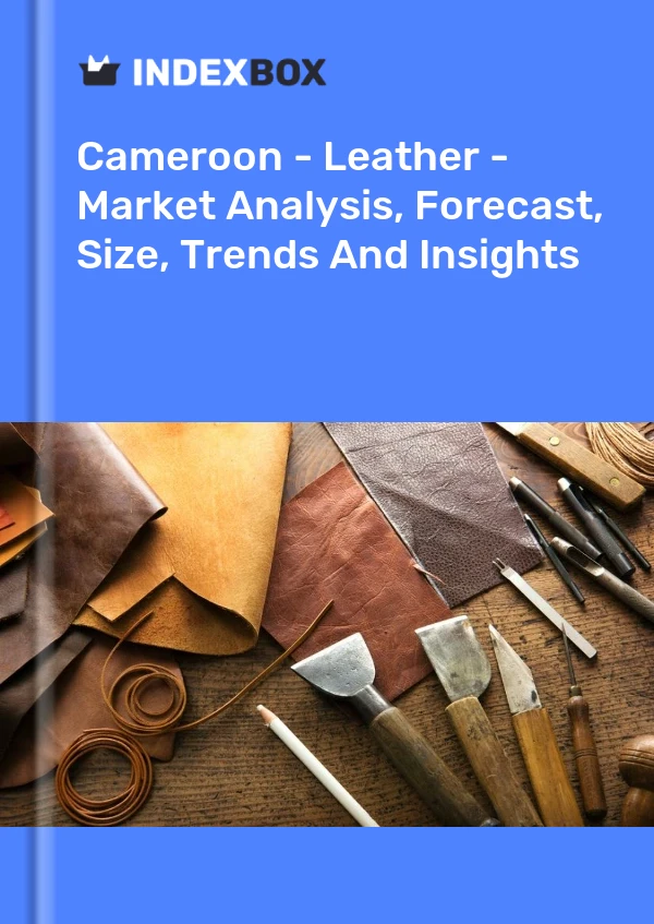 Report Cameroon - Leather - Market Analysis, Forecast, Size, Trends and Insights for 499$
