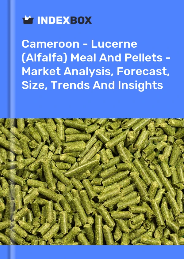 Cameroon - Lucerne (Alfalfa) Meal And Pellets - Market Analysis, Forecast, Size, Trends And Insights