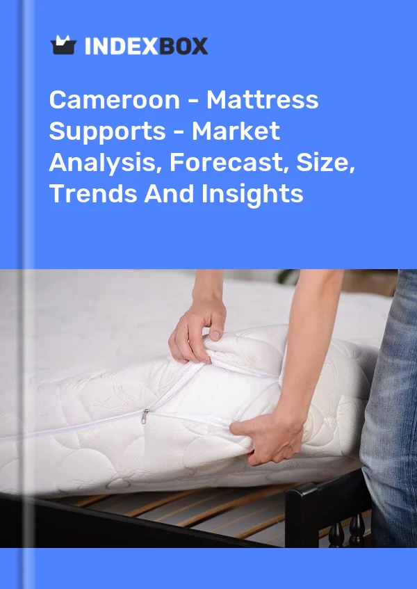 Report Cameroon - Mattress Supports - Market Analysis, Forecast, Size, Trends and Insights for 499$