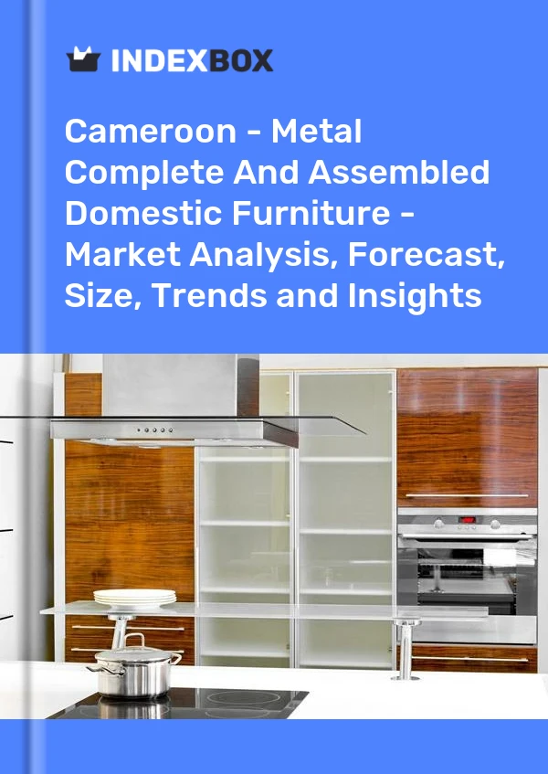 Report Cameroon - Metal Complete and Assembled Domestic Furniture - Market Analysis, Forecast, Size, Trends and Insights for 499$