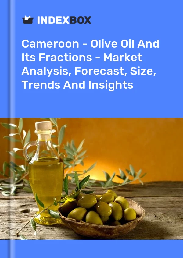 Report Cameroon - Olive Oil and Its Fractions - Market Analysis, Forecast, Size, Trends and Insights for 499$