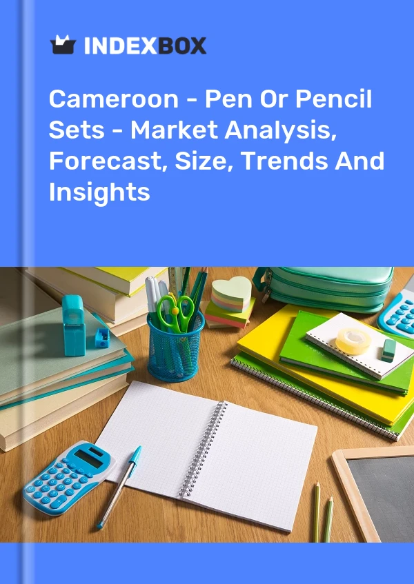 Report Cameroon - Pen or Pencil Sets - Market Analysis, Forecast, Size, Trends and Insights for 499$