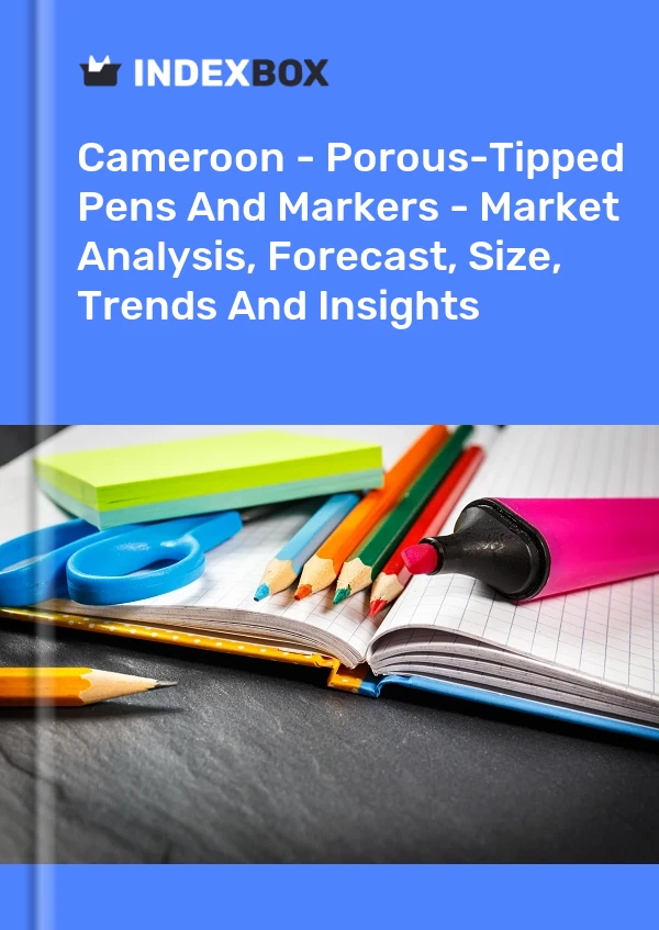Cameroon - Porous-Tipped Pens And Markers - Market Analysis, Forecast, Size, Trends And Insights