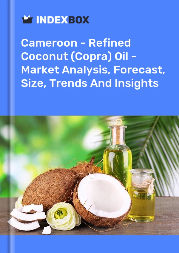 Report Cameroon - Refined Coconut (Copra) Oil - Market Analysis, Forecast, Size, Trends and Insights for 499$