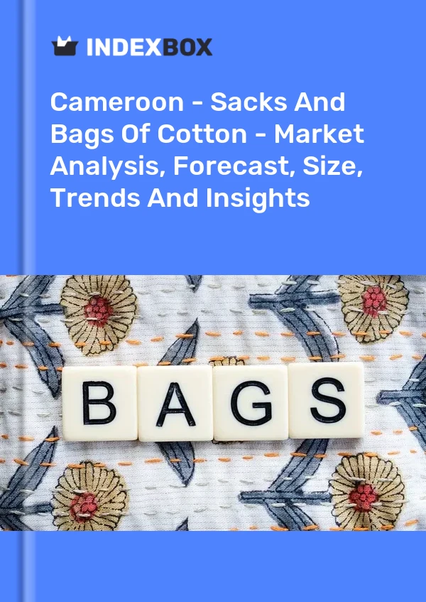 Report Cameroon - Sacks and Bags of Cotton - Market Analysis, Forecast, Size, Trends and Insights for 499$