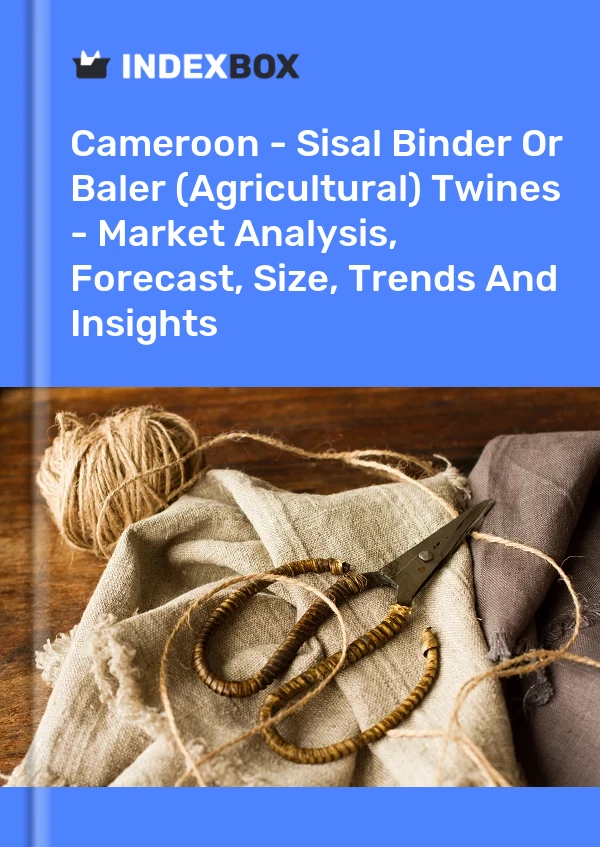 Report Cameroon - Sisal Binder or Baler (Agricultural) Twines - Market Analysis, Forecast, Size, Trends and Insights for 499$