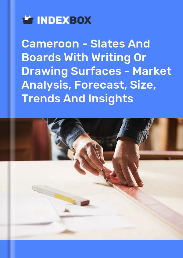 Cameroon - Slates And Boards With Writing Or Drawing Surfaces - Market Analysis, Forecast, Size, Trends And Insights