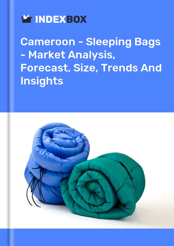 Report Cameroon - Sleeping Bags - Market Analysis, Forecast, Size, Trends and Insights for 499$