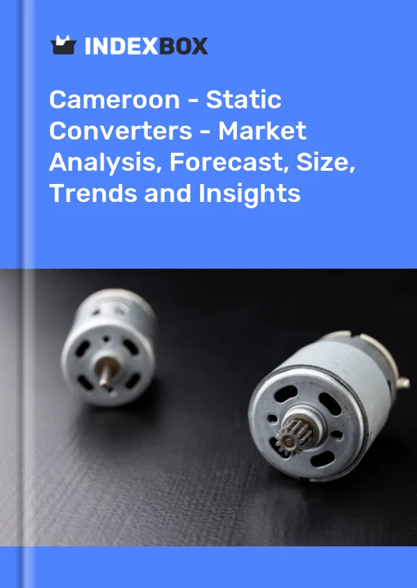 Report Cameroon - Static Converters - Market Analysis, Forecast, Size, Trends and Insights for 499$