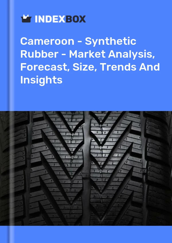Report Cameroon - Synthetic Rubber - Market Analysis, Forecast, Size, Trends and Insights for 499$