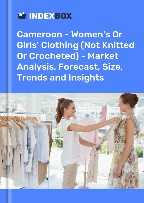 Report Cameroon - Women's or Girls' Clothing (Not Knitted or Crocheted) - Market Analysis, Forecast, Size, Trends and Insights for 499$
