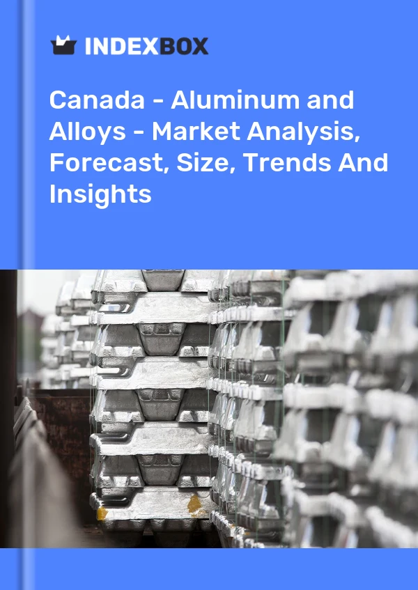 报告 加拿大 - 铝 - 市场分析、预测、规模、趋势和见解 for 499$