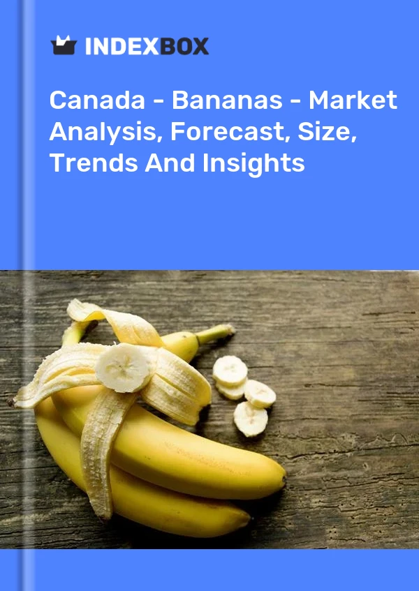 加拿大 - 香蕉 - 市场分析、预测、规模、趋势和见解