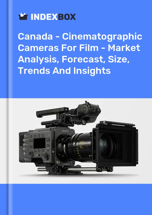 报告 加拿大 - 电影摄影机 - 市场分析、预测、规模、趋势和见解 for 499$