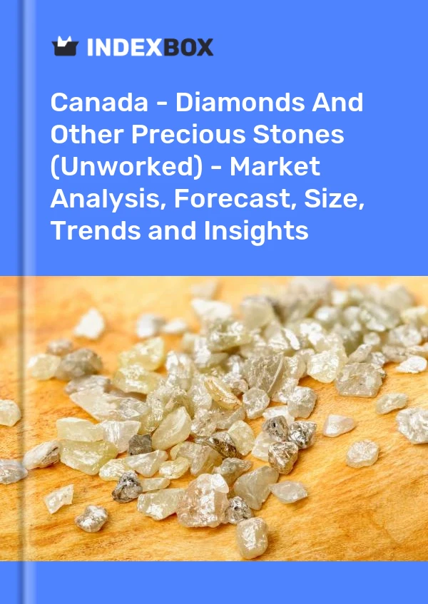 加拿大 - 钻石和其他宝石（未加工） - 市场分析、预测、尺寸、趋势和见解