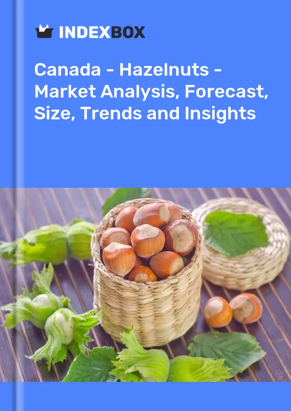 报告 加拿大 - 榛子 - 市场分析、预测、规模、趋势和见解 for 499$