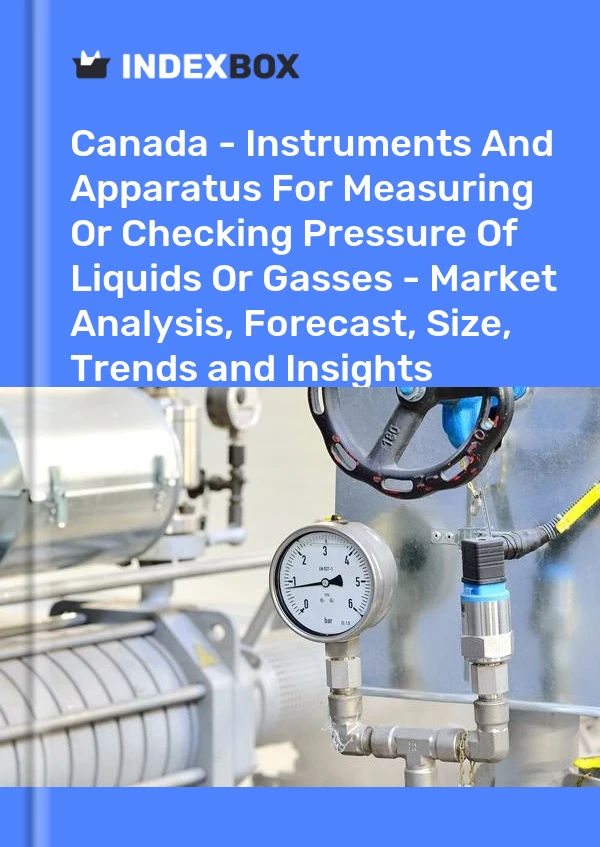 报告 加拿大 - 用于测量或检查液体或气体压力的仪器和设备 - 市场分析、预测、规模、趋势和见解 for 499$