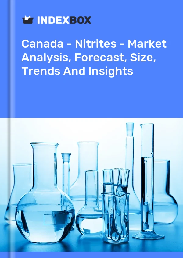 报告 加拿大 - 亚硝酸盐 - 市场分析、预测、规模、趋势和见解 for 499$