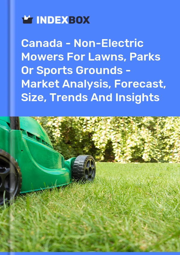 报告 加拿大 - 用于草坪、公园或运动场的非电动割草机 - 市场分析、预测、规模、趋势和见解 for 499$