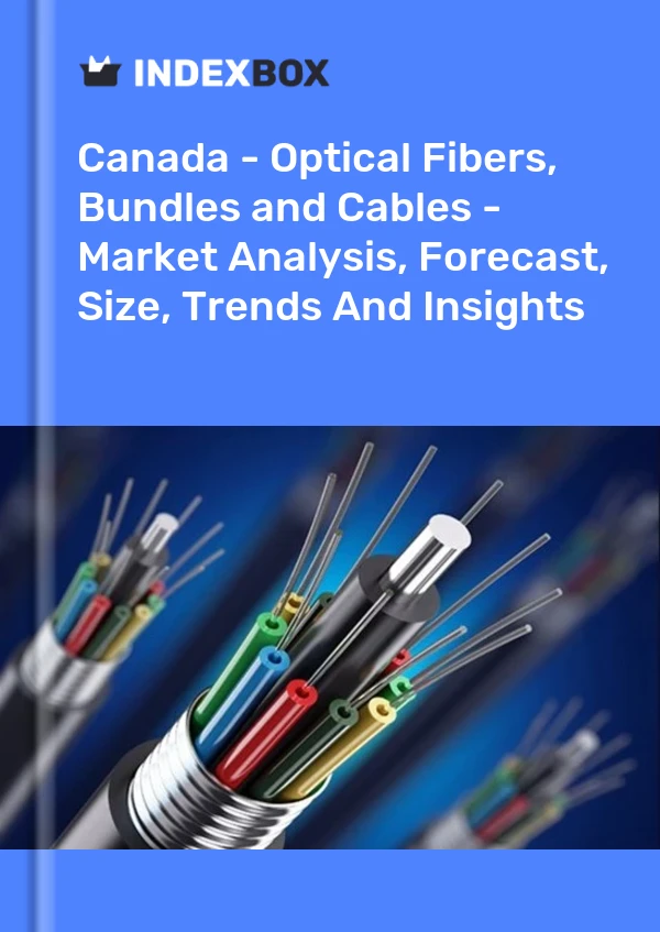 报告 加拿大 - 光纤、束和光缆 - 市场分析、预测、规模、趋势和见解 for 499$