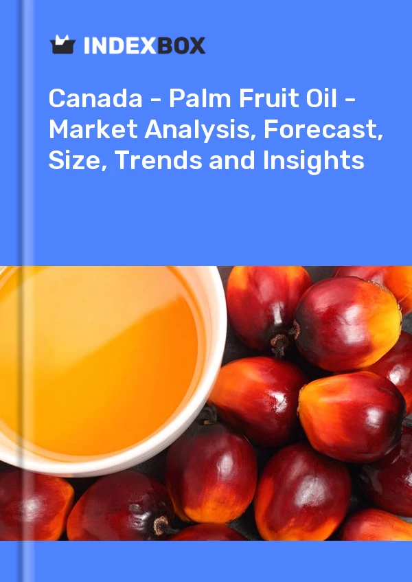 报告 加拿大 - 棕榈果油 - 市场分析、预测、规模、趋势和见解 for 499$