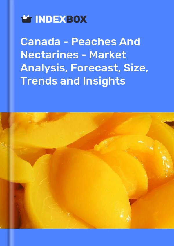 加拿大 - 桃子和油桃 - 市场分析、预测、规格、趋势和见解