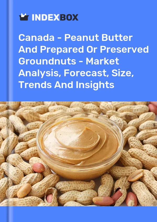 报告 加拿大 - 花生酱和预制或保藏的花生 - 市场分析、预测、规模、趋势和见解 for 499$
