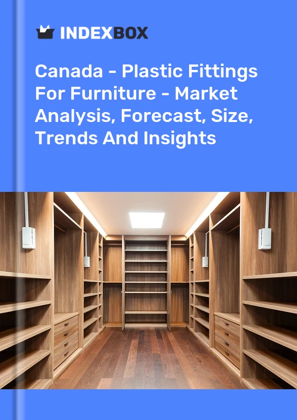 报告 加拿大 - 家具用塑料配件 - 市场分析、预测、规模、趋势和见解 for 499$